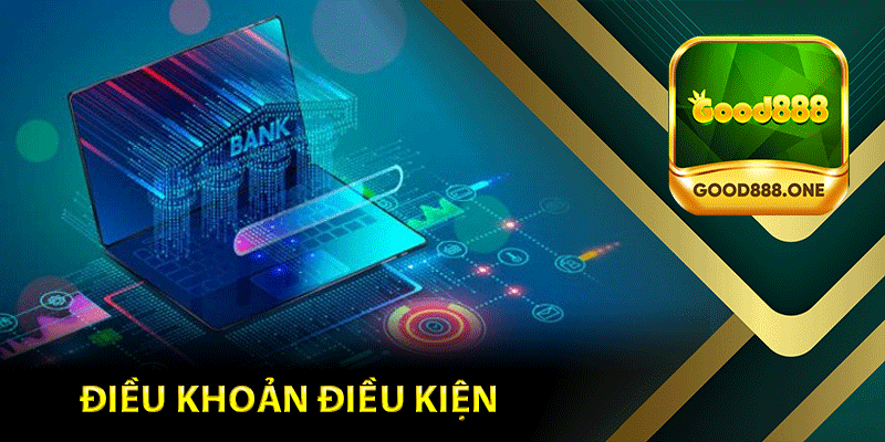 Điều Khoản Điều Kiện Quan Trọng Tại Good88