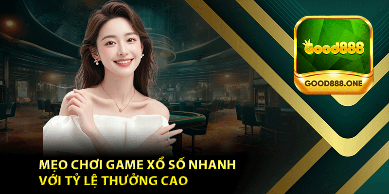 Mẹo chơi game Xổ số nhanh với tỷ lệ thưởng cao